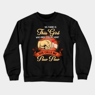 Vintage So There Is This Girl Who Kinda Stole My Heart She Calls Me Paw Paw Crewneck Sweatshirt